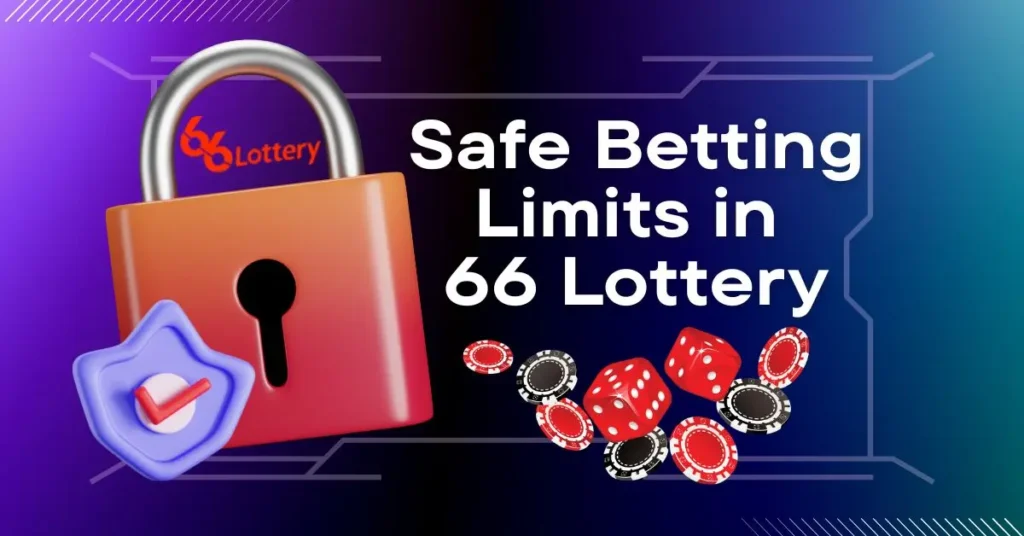 Visual showing, Safe batting limits in 66 lottery